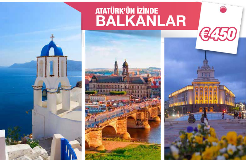 ATATÜRK’ÜN İZİNDE BALKANLAR